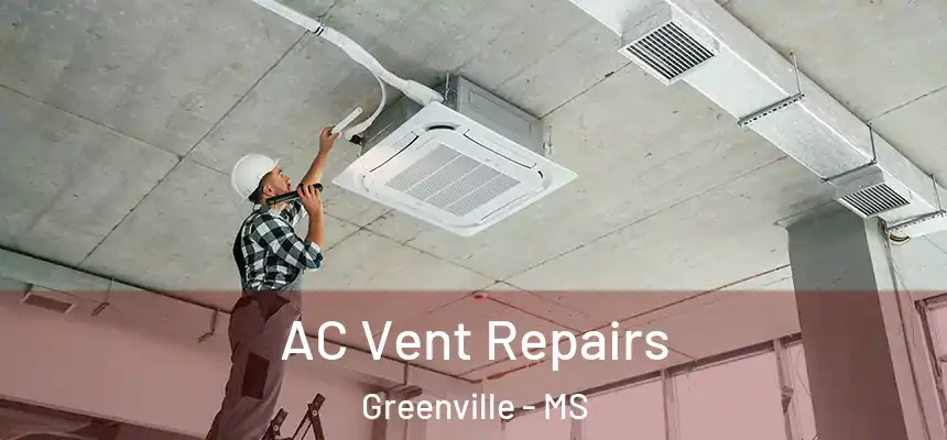  AC Vent Repairs Greenville - MS