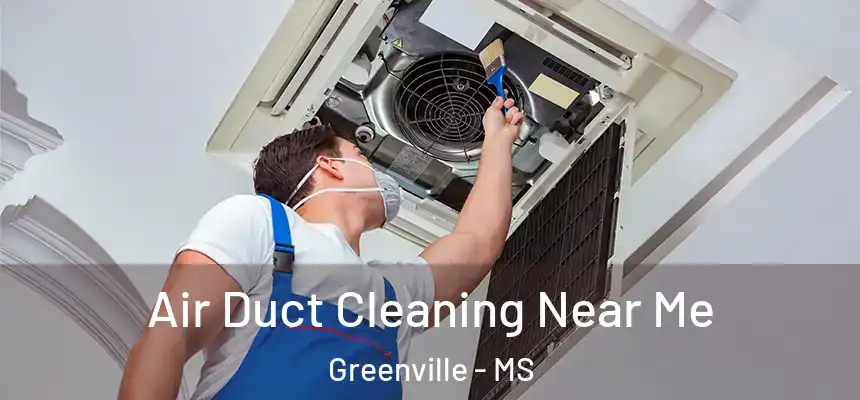  Air Duct Cleaning Near Me Greenville - MS