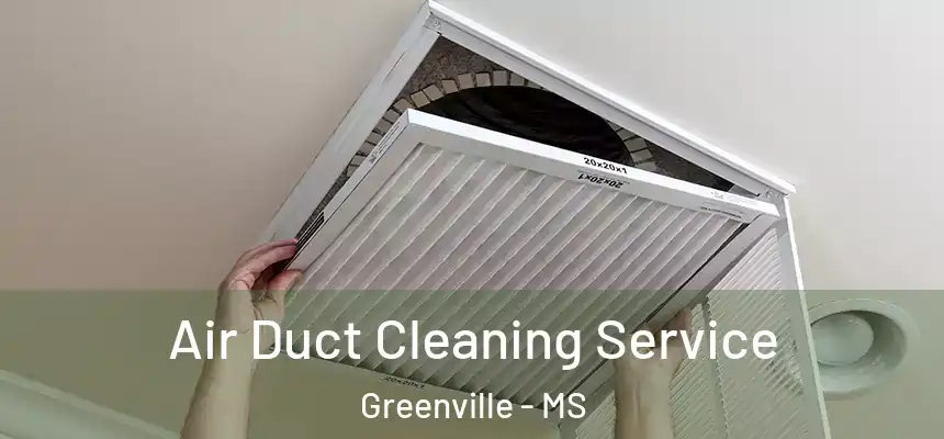  Air Duct Cleaning Service Greenville - MS