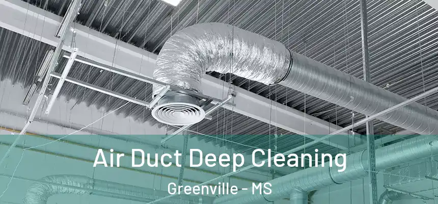  Air Duct Deep Cleaning Greenville - MS