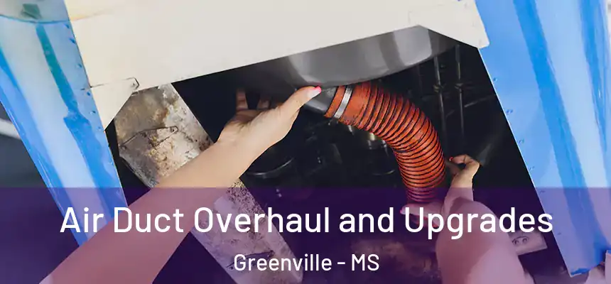  Air Duct Overhaul and Upgrades Greenville - MS