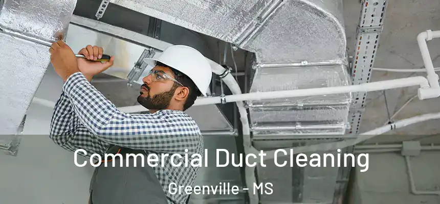  Commercial Duct Cleaning Greenville - MS