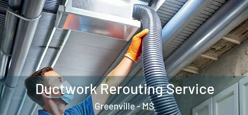  Ductwork Rerouting Service Greenville - MS