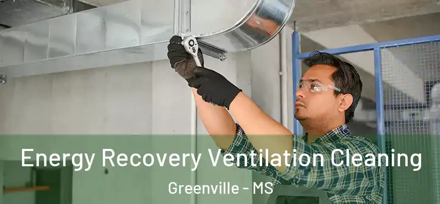  Energy Recovery Ventilation Cleaning Greenville - MS