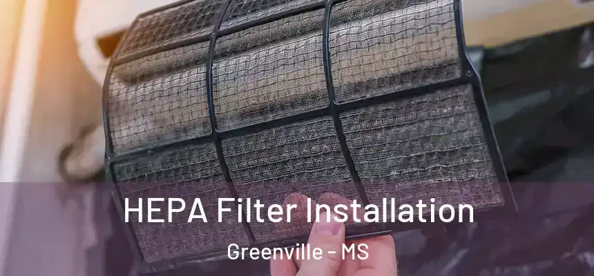  HEPA Filter Installation Greenville - MS