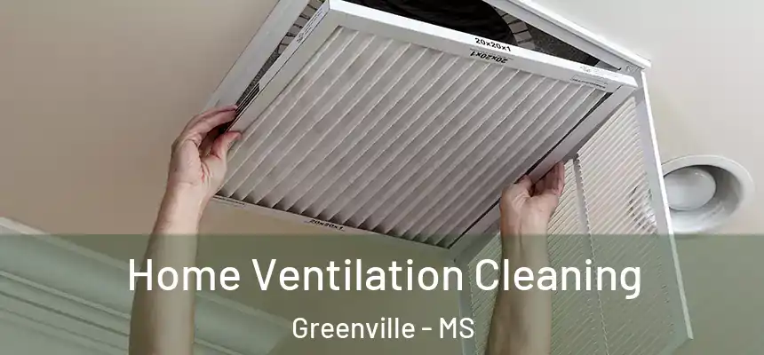  Home Ventilation Cleaning Greenville - MS