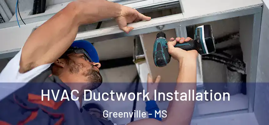  HVAC Ductwork Installation Greenville - MS