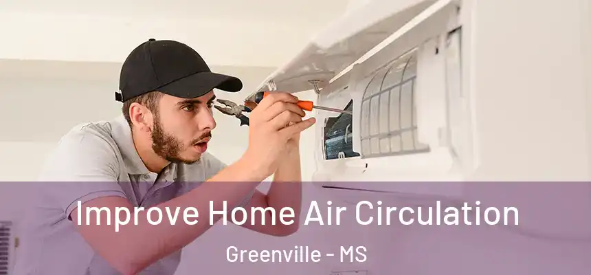  Improve Home Air Circulation Greenville - MS