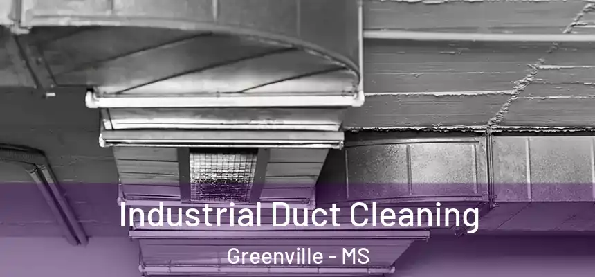  Industrial Duct Cleaning Greenville - MS