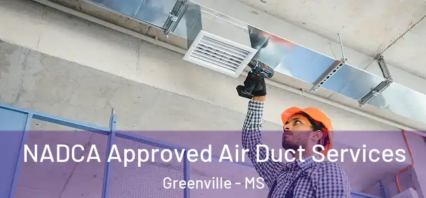  NADCA Approved Air Duct Services Greenville - MS